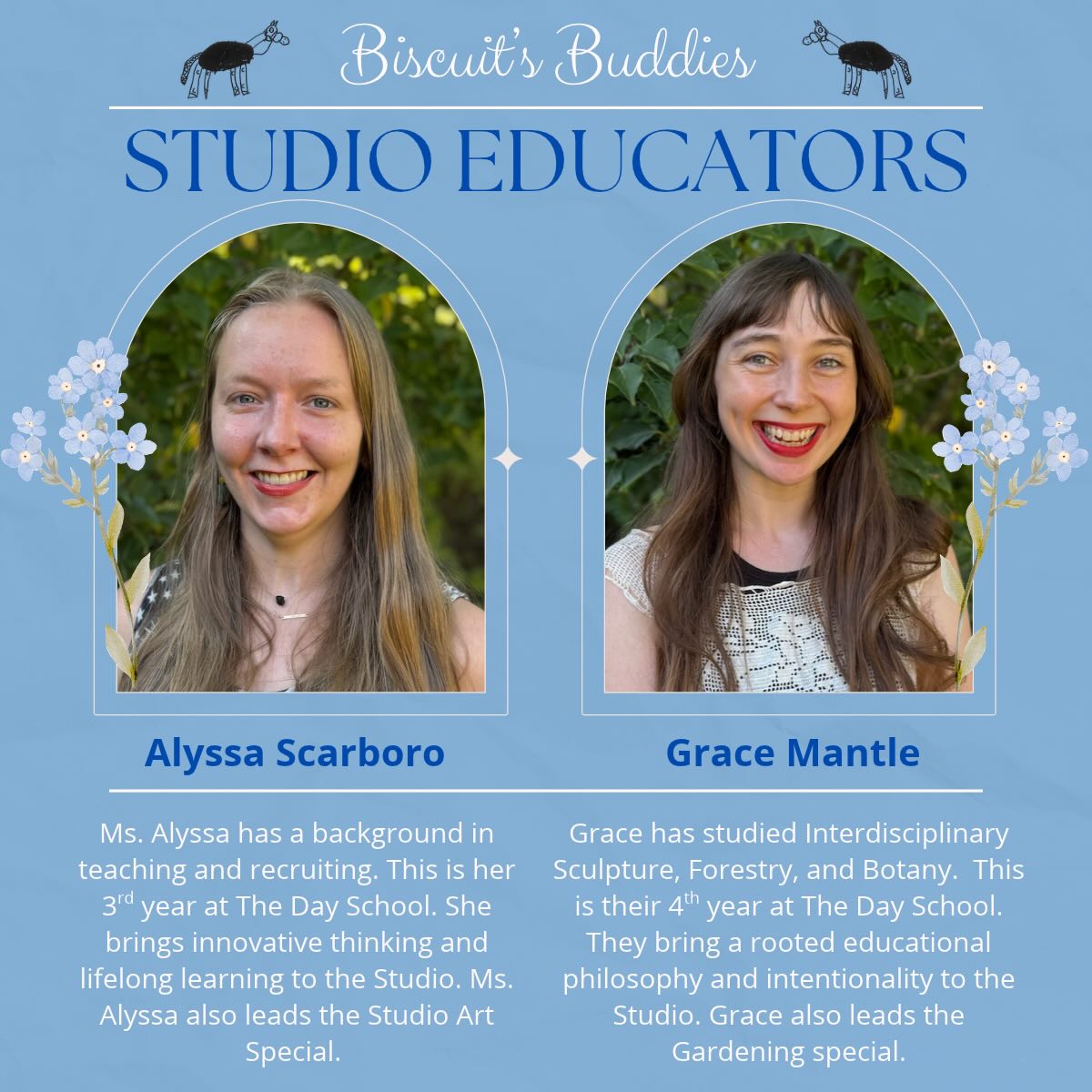 Welcome back to Biscuit’s Buddies! This week, we’re highlighting our Studio Educators, Grace Mantle and Alyssa Scarboro.
Grace brings a thoughtful and intentional approach to the studio. They have a strong understanding of the Reggio Emilia philosophy and carefully considers the materials, offerings, and provocations and invitations. They believe deeply in the value of listening to children’s voices and ensuring their ideas, questions, and discoveries are represented throughout their creative processes.
Ms. Alyssa brings an inventive spirit to the studio, thinking outside the box to connect with each child and create meaningful opportunities for exploration. She is excited by trying new approaches and embracing the possibilities that emerge when educators learn alongside children. Her willingness to experiment, reflect, and follow children’s ideas gives true meaning to the Reggio Emilia philosophy of learning together.
Both Grace and Ms. Alyssa genuinely love what they do, and that passion shines through in the meaningful experiences our children have in the Studio!