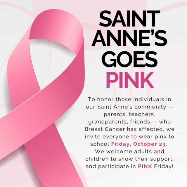 SAINT ANNE'S GOES PINK! Dont forget to wear your PINK this Friday in honor of Breast Cancer Awareness Month. Children, staff, and the community are all encouraged to wear their best PINK to show their support and participate in PINK FRIDAY!