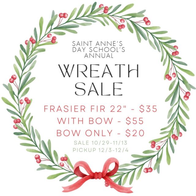 It’s that time of year again! Our Annual Wreath Sale is a beloved Saint Anne’s tradition - bringing festive cheer to homes while supporting our school community. 

Each beautiful 22” Fraser Fir wreath, sourced from Smokey Holler Tree Farm, is hand-crafted and perfect for doors, windows, or anywhere that could use a little holiday spirit.

You can also add a special touch with a handmade wire-ribbon bow, lovingly crafted by members of our Day School POPs community.

Pricing
Wreath Only - $35
Wreath & Bow - $55
Bow Only - $20

Place your orders between October 29 and November 13, and pick up your wreaths and bows at Saint Anne’s Day School on December 3 and 4 - just in time to kick off the holiday season!

Celebrate the season and this sweet Day School tradition by reserving yours today!

Purchase at the link in our bio.